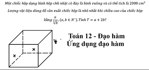 Một chiếc hộp dạng hình hộp chữ nhật có đáy là hình vuông và có thể tích là 2000 cm^3