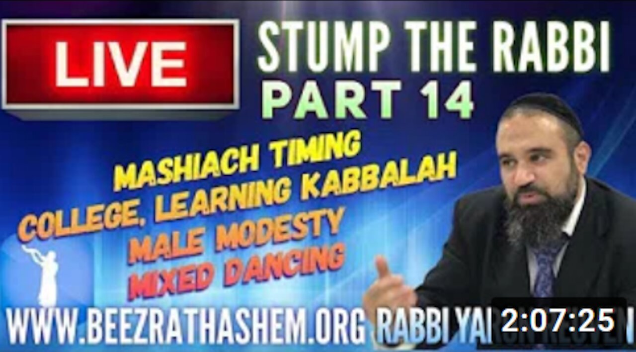 STUMP THE RABBI PART 14 MaShiach Timing, College, Learning Kabbalah, Male Modesty, Mixed Dancing