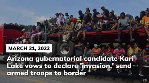 KARI LAKE VOWS TO DECLARE 'INVASION' SEND ARMED TROOPS TO BORDER-TRUMP NEWS