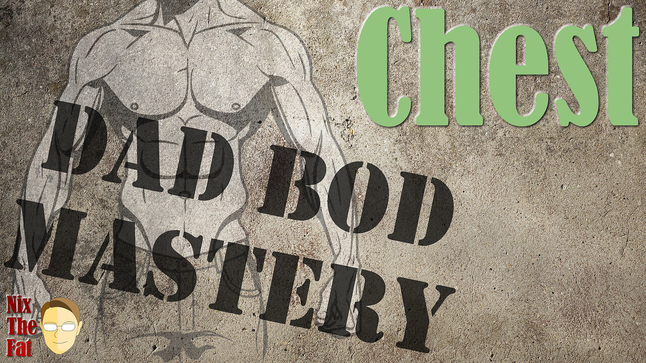 Dad Bod Mastery - Chest - 10/27/23