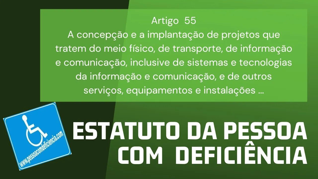 Estatuto da Pessoa com Deficiência - Artigo 55. A concepção e a implantação de projetos