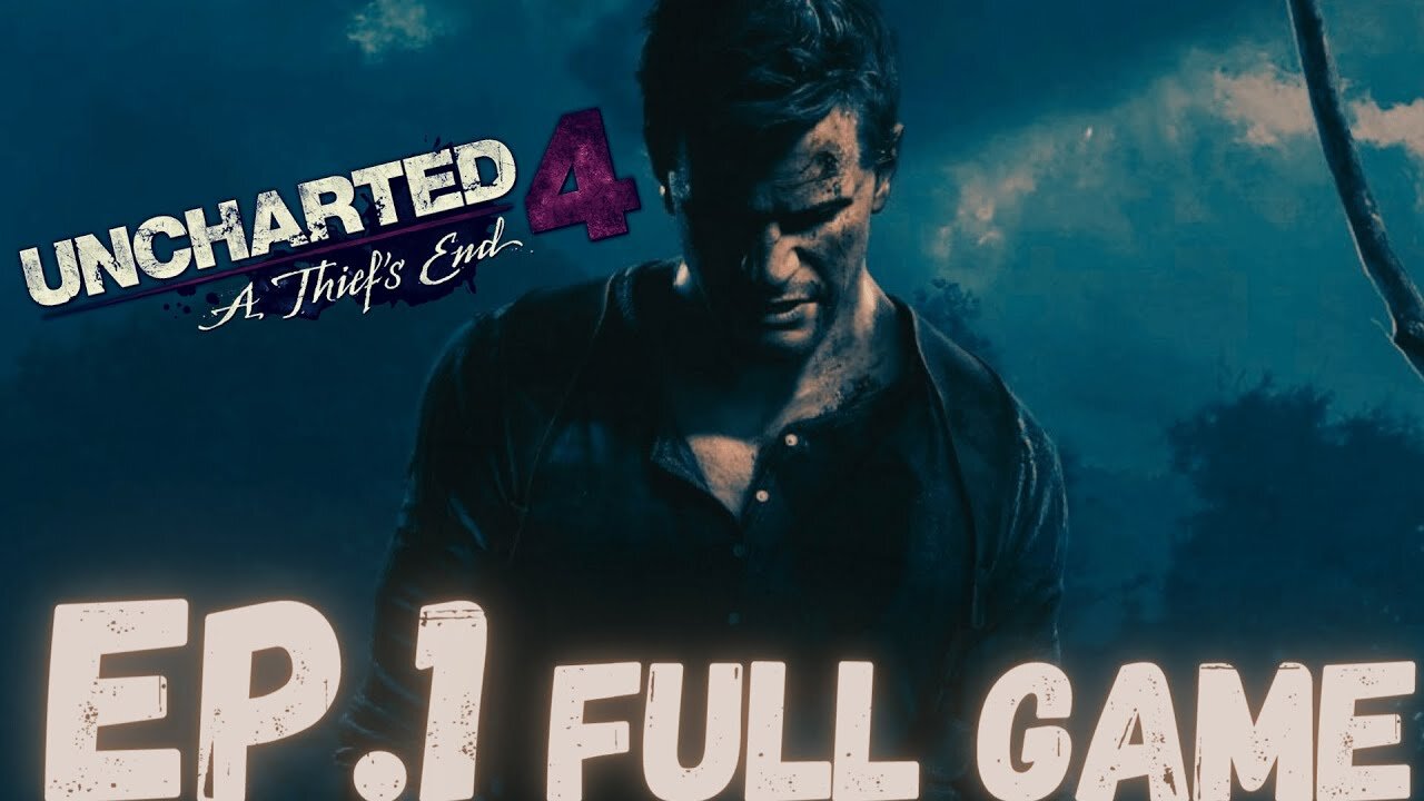 UNCHARTED 4: A THIEF'S END Gameplay Walkthrough EP.1- One Last Adventure FULL GAME