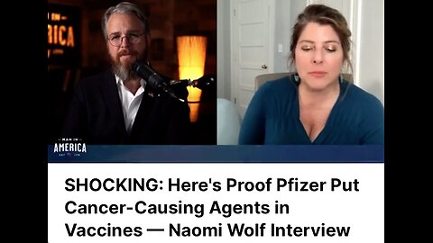 Naomi Wolf: Pfizer Put a Known CANCER Causing Agent in Their Covid Shots