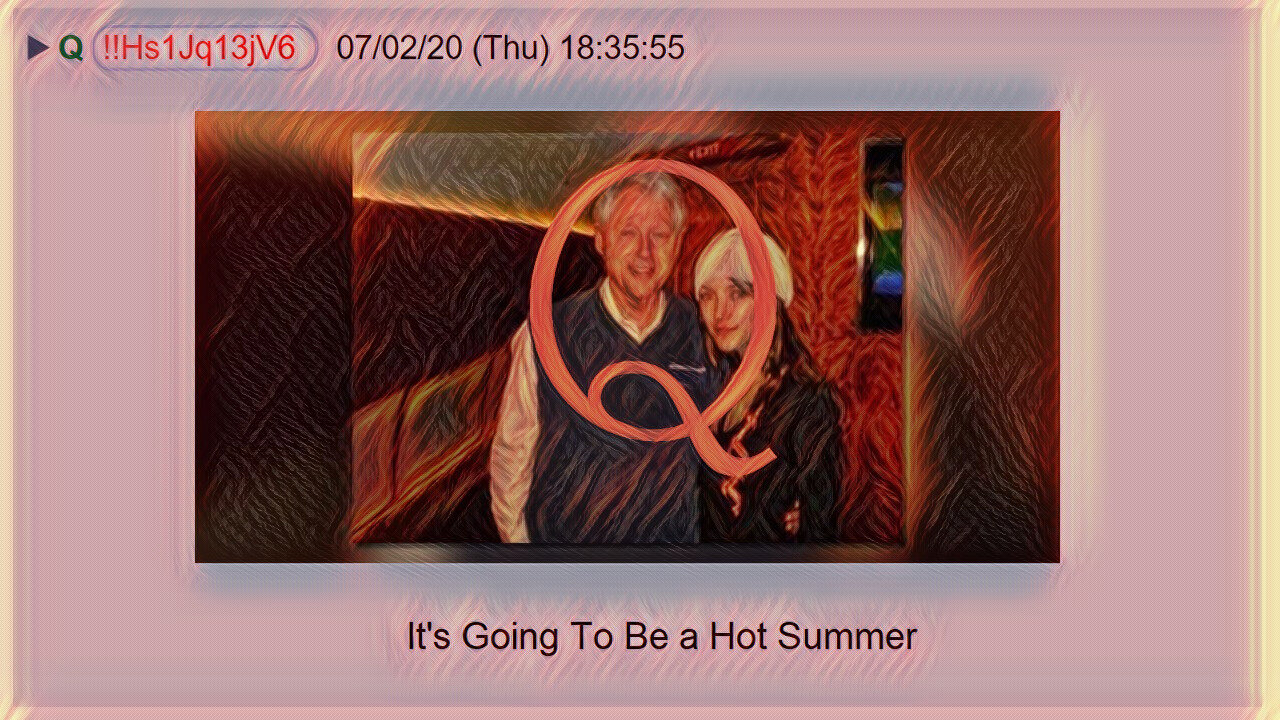 Q July 6, 2020 – It’s Going To Be A Hot Summer