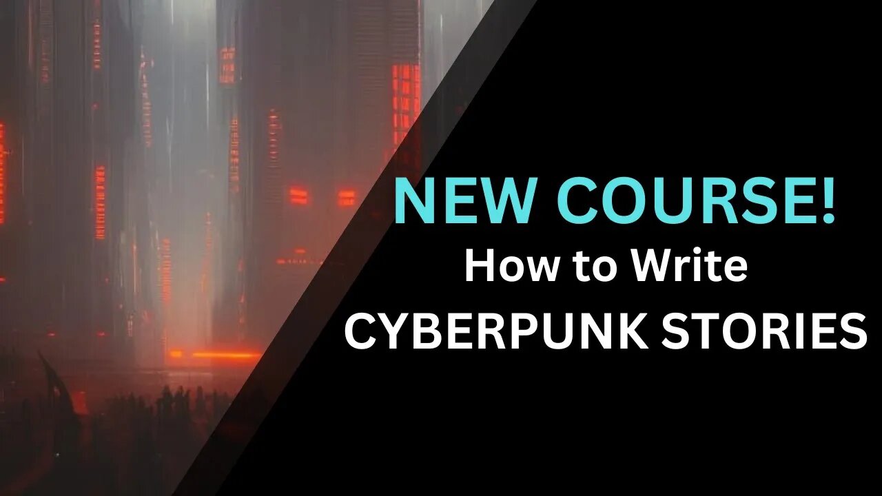 NEW WRITING COURSE: Writing a Cyberpunk Story for Beginner Writers!