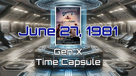 June 27th 1981 Gen X Time Capsule