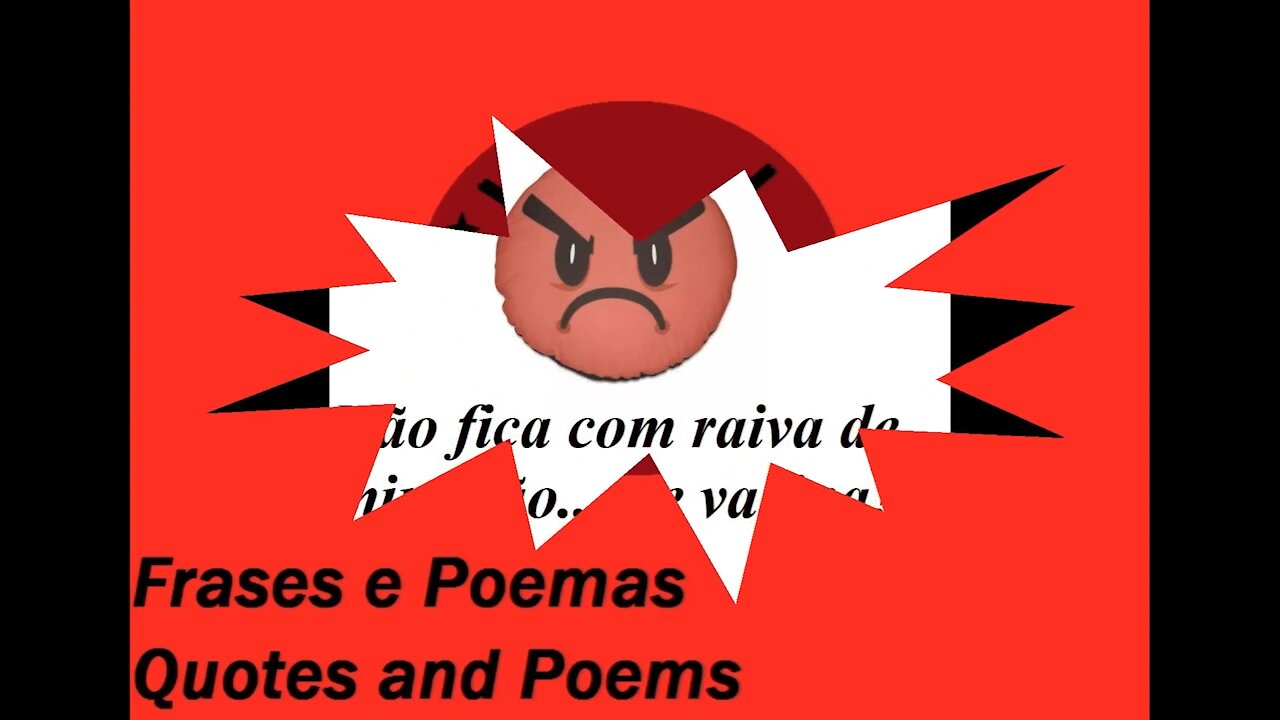 Não fica com raiva de mim não... [Frases e Poemas]