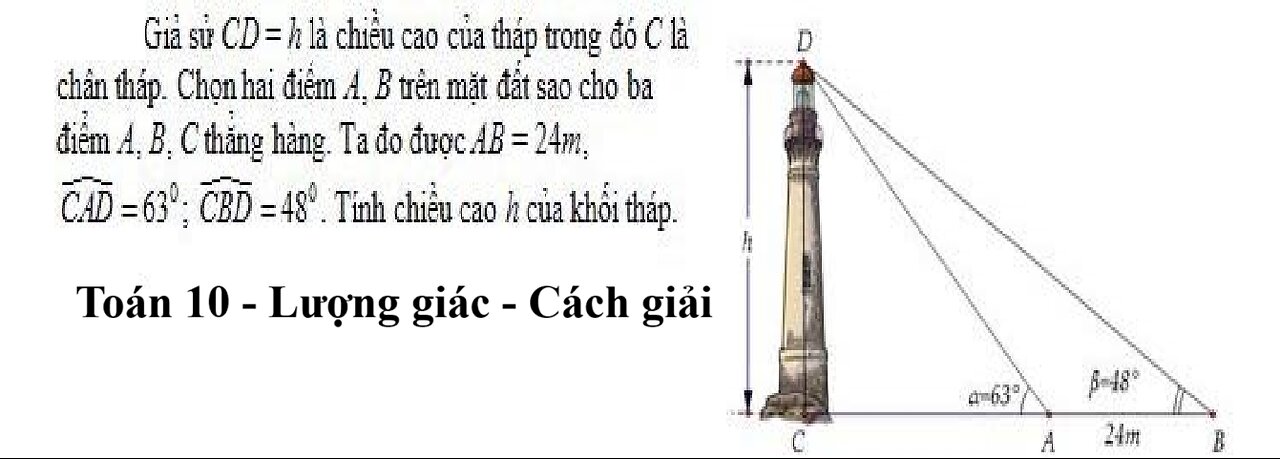 Toán 10: Giả sử CD=h là chiều cao của tháp trong đó C là chân tháp. Chọn hai điểm