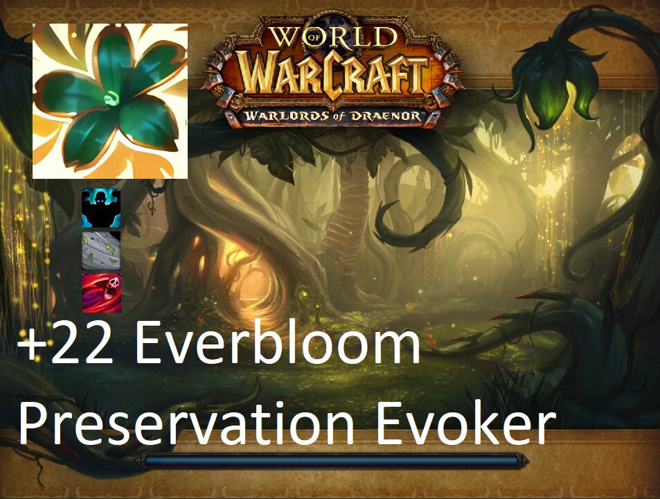 +22 Everbloom | Preservation Evoker | Fortified | Storming | Bursting | #18