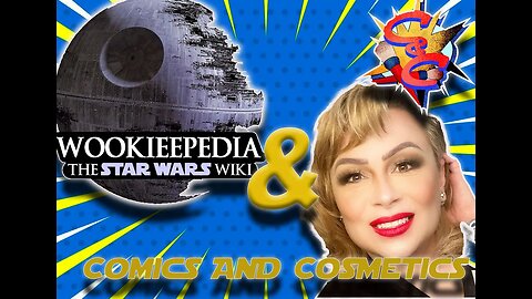 Wookieepedia And Comics and Cosmetics!