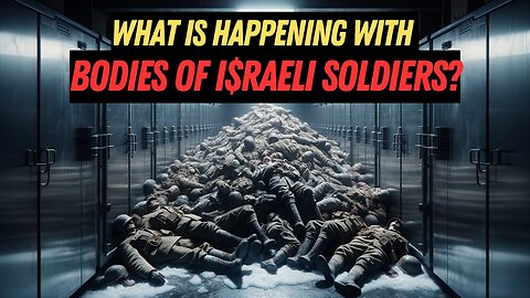 WHAT IS HAPPENING WITH BODIES OF I$RAELI SOLDIERS