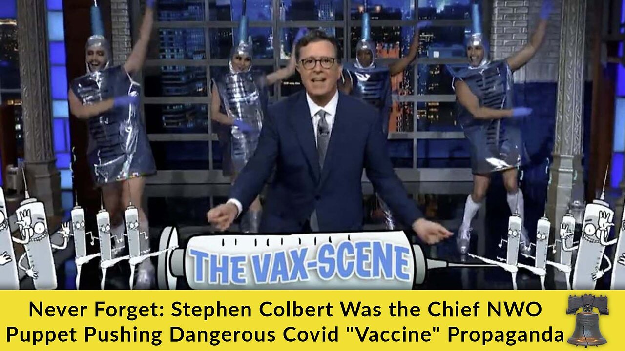 Never Forget: Stephen Colbert Was the Chief NWO Puppet Pushing Dangerous Covid "Vaccine" Propaganda