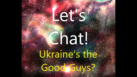 Let's Chat Tell me again how GOOD Ukrainian Government is!