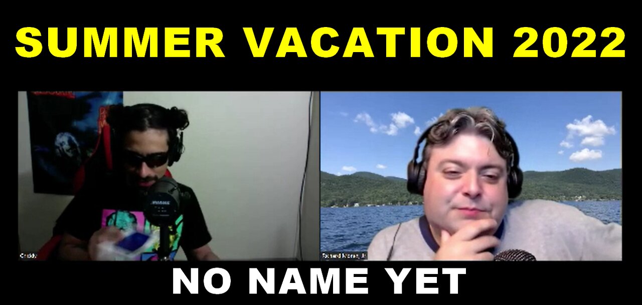 Summer Vacation 2022 - S2 Ep 21 No Name Yet Podcast