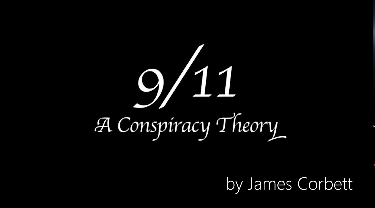 A 9/11 Conspiracy Theory Explained in 5 Minutes by James Corbett (Classic)