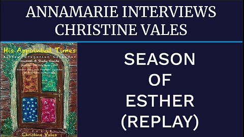 (REPLAY) ANNAMARIE INTERVIEWS CHRISTINE VALES - SEASON OF ESTHER