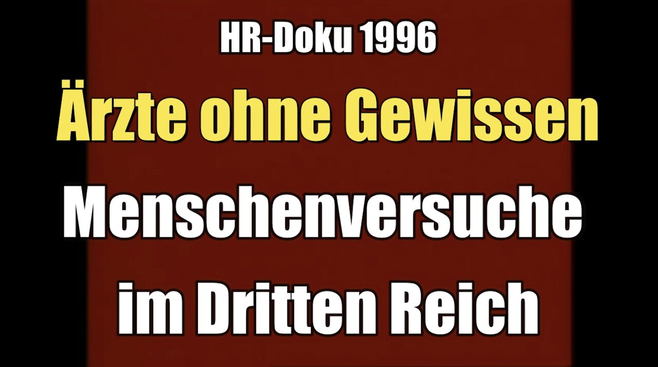 Ärzte ohne Gewissen - Menschenversuche im Dritten Reich (Dokumentation I 1996)