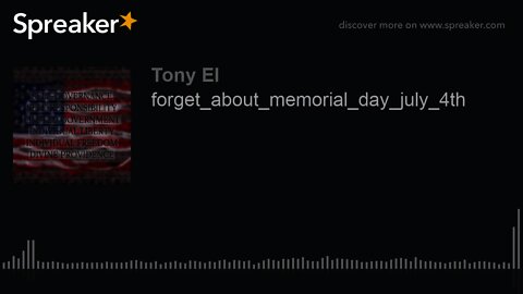 forget_about_memorial_day_july_4th