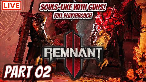 🔴LIVE - Remnant 2 - This Game Is Harder Than I Expected! (Solo Run On Veteran Difficulty)