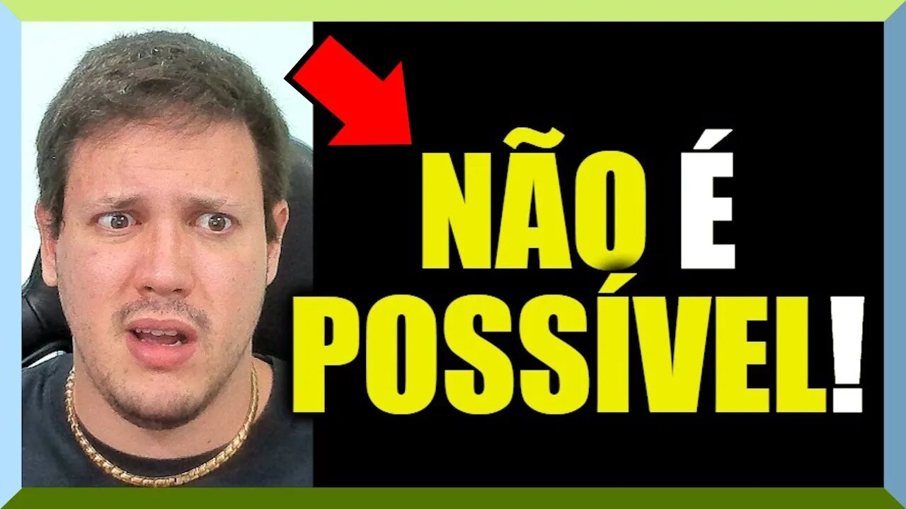 NÃO é POSSÍVEL!