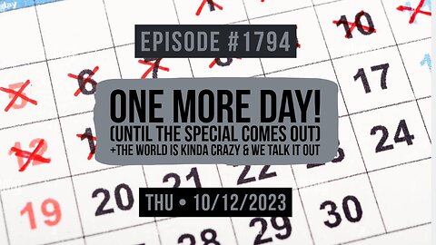 Owen Benjamin | #1794 One More Day! (Until The Special Comes Out) + The World Is Kinda Crazy & We Talk It Out