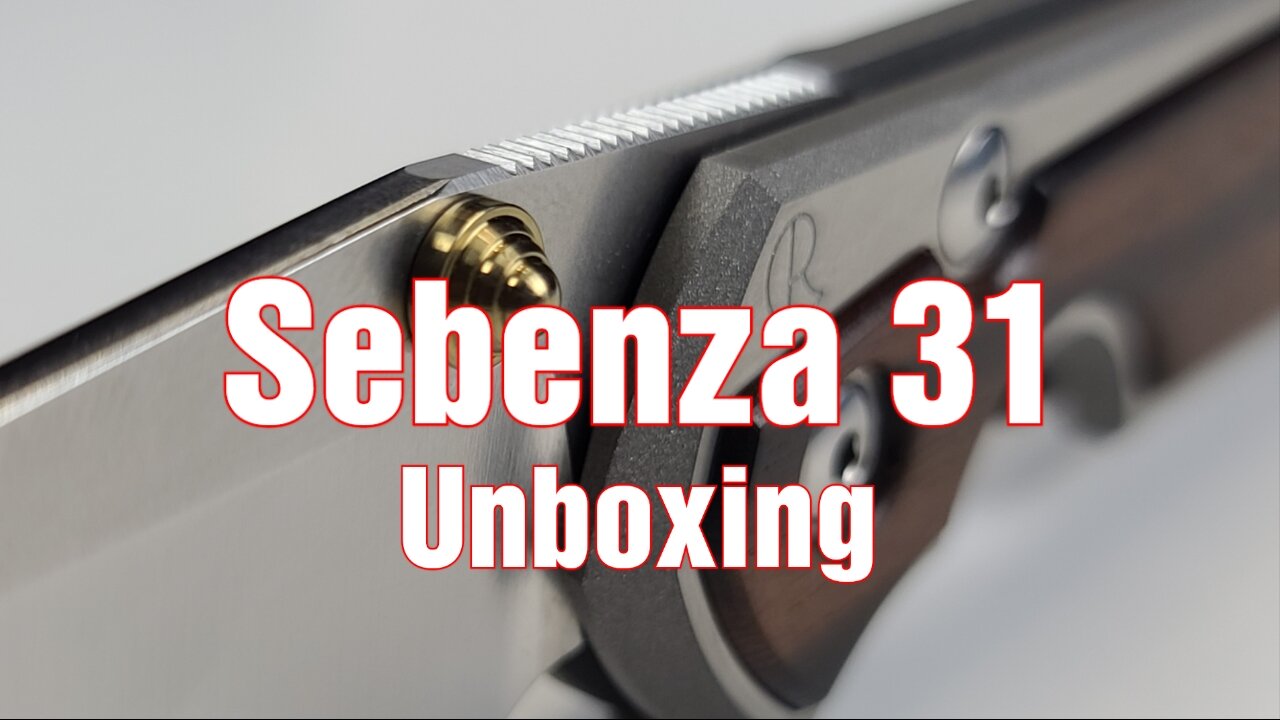 The Sebenza 31 Unboxing