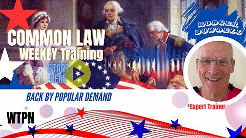 WTPN - April 10, 2024 - WEEKLY COMMON LAW TRAINING - RODGER DOWDELL