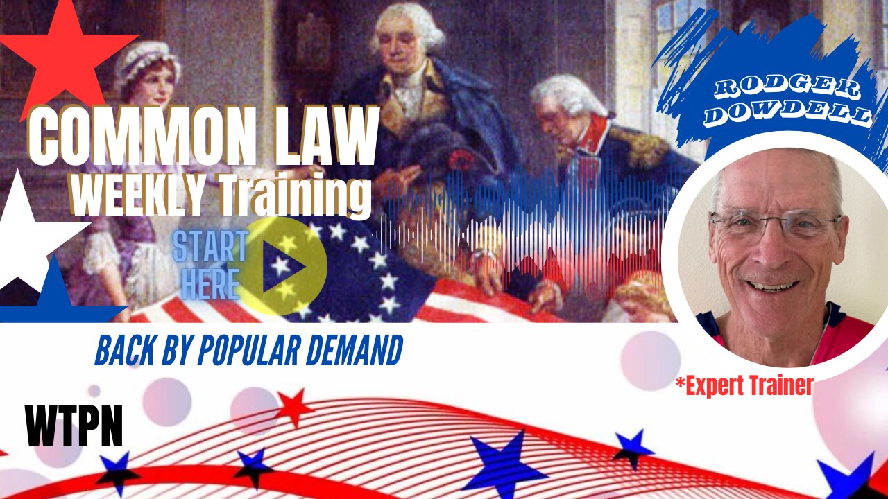 WTPN - April 10, 2024 - WEEKLY COMMON LAW TRAINING - RODGER DOWDELL