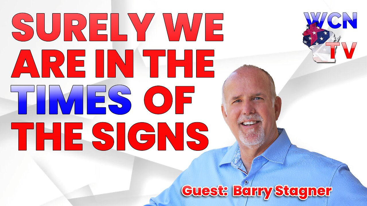 11/7/2023 – Guest: Barry Stagner; Topic: “Surely We Are In the Times of the Signs”