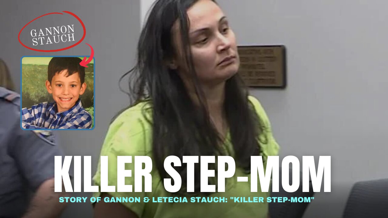 Story of Gannon & Letecia Stauch Killer Step-Mom