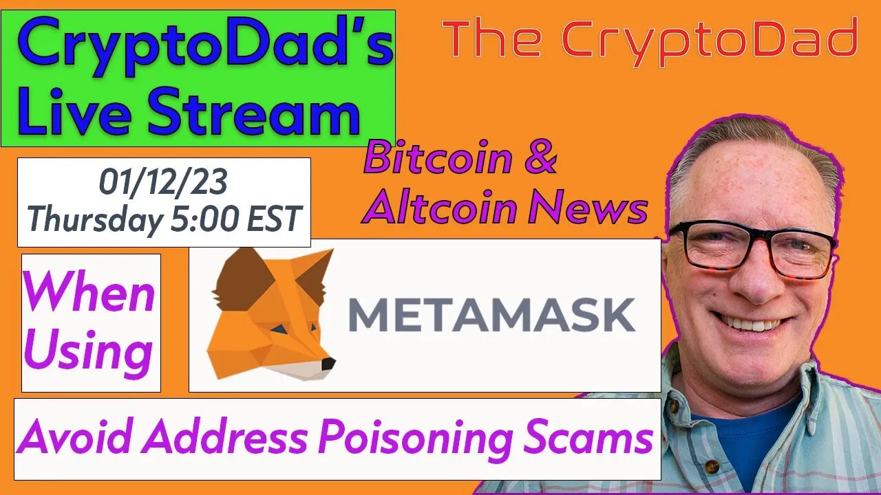 CryptoDad’s Live Q & A 5 PM Thursday 01-12-23 Avoid MetaMask Address Poisoning Scams