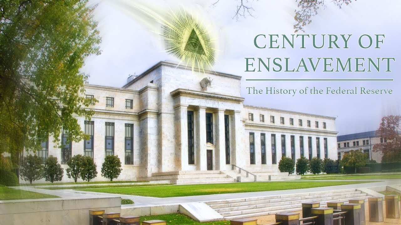 Century of Enslavement - The History of The Federal Reserve