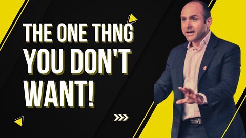 The One Thing You Don't Want!