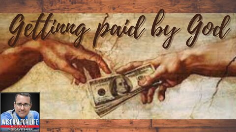 Wisdom for Life - "Getting Paid by God"