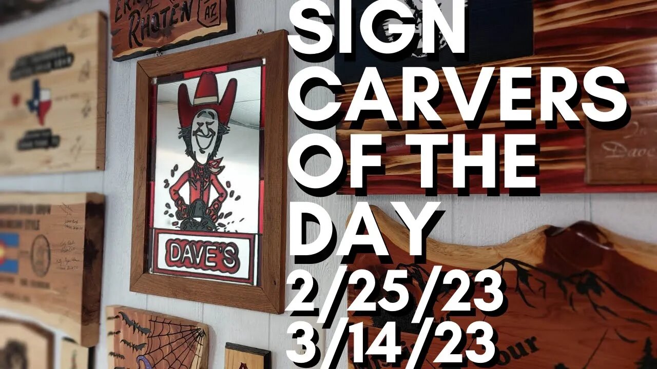 Sign Carvers Of The Day - 2/25/23 - 3/14/23