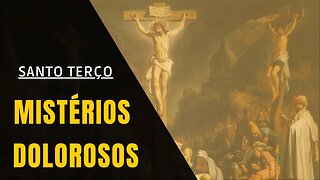 Santo Terço - Mistérios Dolorosos (23/05/2023)