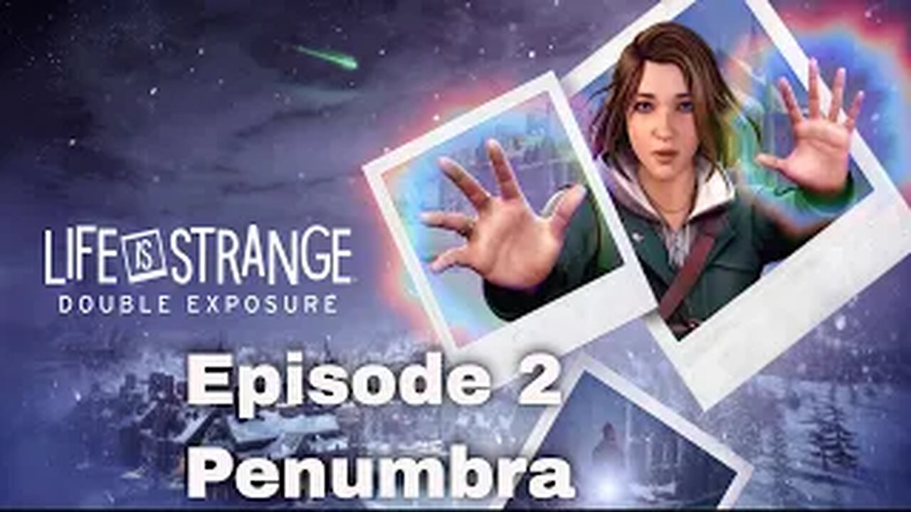 Life is Strange Double Exposure Chapter 2 Penumbra Part 2