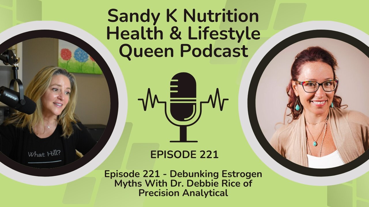 Episode 221 - Debunking Estrogen Myths With Dr. Debbie Rice of Precision Analytical