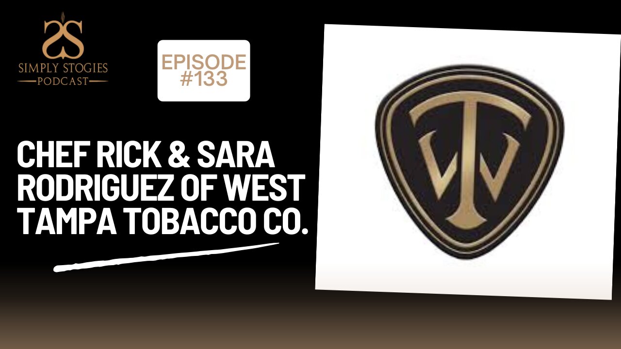 Episode 133: Chef Rick & Sara Rodriguez of West Tampa Tobacco Co.