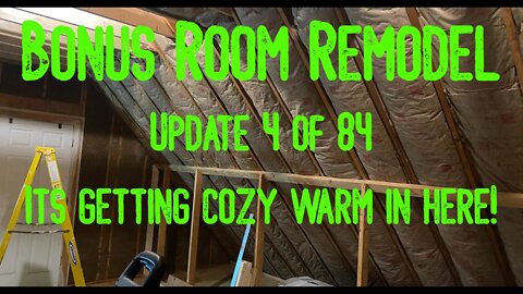 Bonus Room Remodel: Project 06 Update 4 of 84 - Its Getting Cozy Warm In Here!