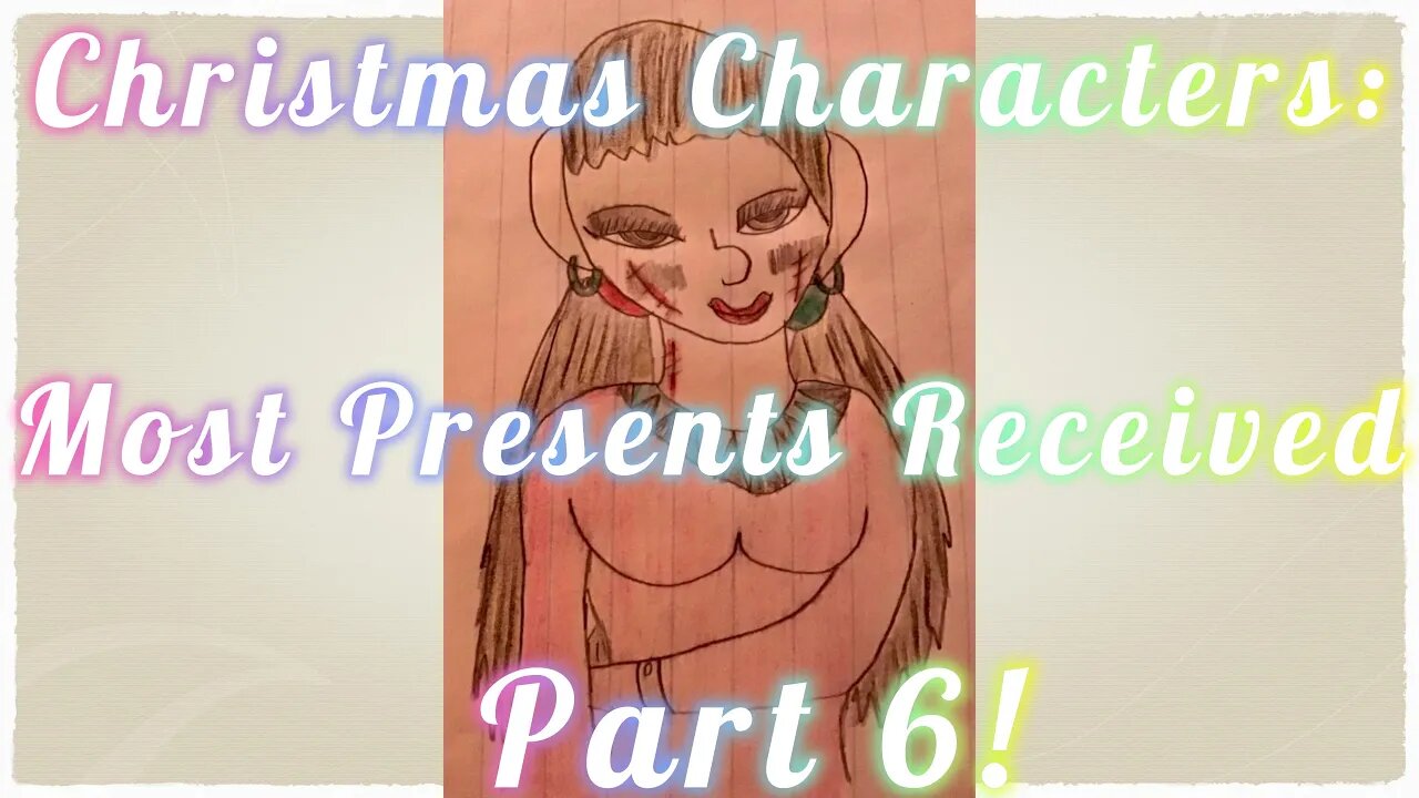 Christmas Characters: Most Presents Received Part 6! (2022)