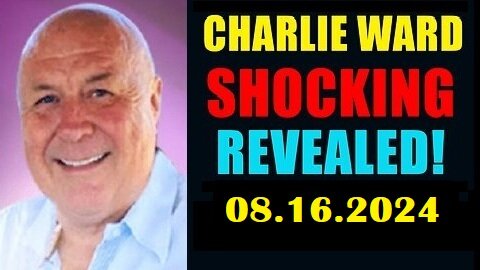 Charlie Ward GeoPolitical Update 08-16-2024