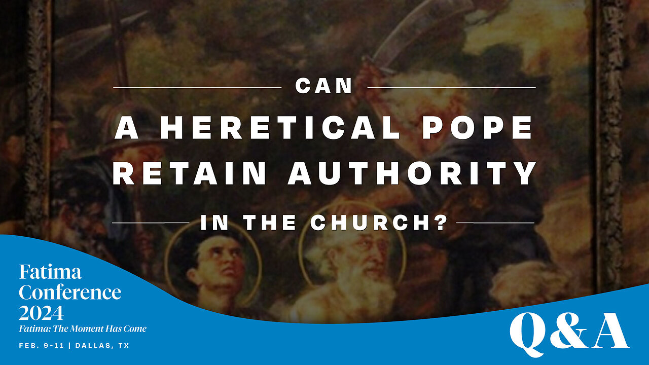 A heretical Pope can retain authority in the Church? | FC24 Dallas Q&A