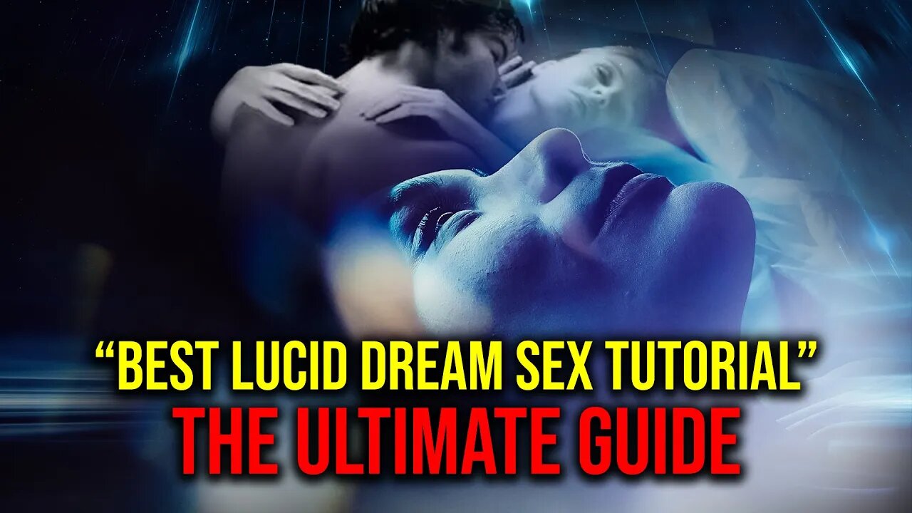 Best Lucid Dream Sex Tutorial (Without Waking Up Early)