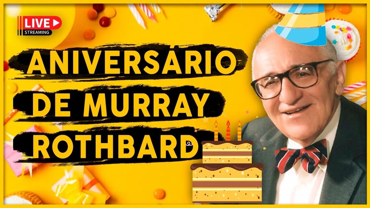 🔴 LIVE DE ANIVERSÁRIO 96 ANOS DE ROTHBARD + LANÇAMENTO SURPRESA