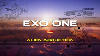 EXO ONE ALIEN ABDUCTION