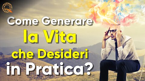 ✔️✨ Come Generare la Vita che Vuoi in Pratica?