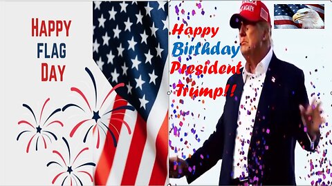 💥Happy Flag Day!!💥🎂 Happy Birthday, President Trump!🎂 🍿Latest Updates 6-14-2024 💥