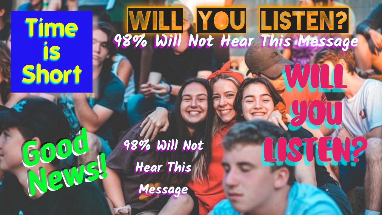 98% Will Not Hear This Message - Will You Listen?