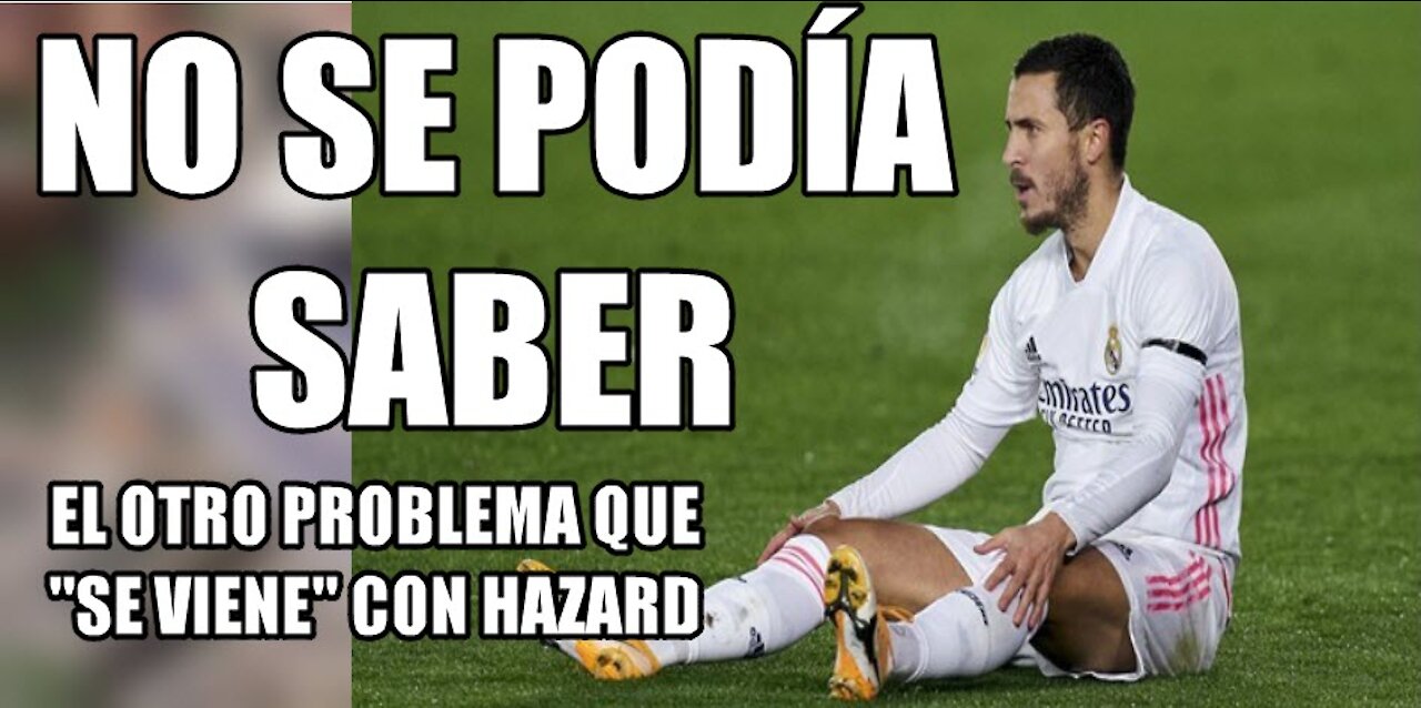 HAZARD "CREA" OTRO PROBLEMA EN EL REAL MADRID CON OTRO JUGADOR